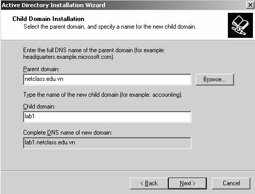 Tiếp theo bạn nhập tên của domain tree hiện đang có và tên của child domain cần tạo. Các quá trình tiếp theo tương tự như quá trình tạo Domain Controller của phần trên.