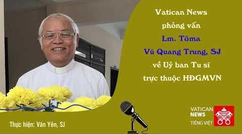 Phỏng vấn cha Tôma Vũ Quang Trung về Uỷ ban Tu sĩ trực thuộc HĐGMVN 1.