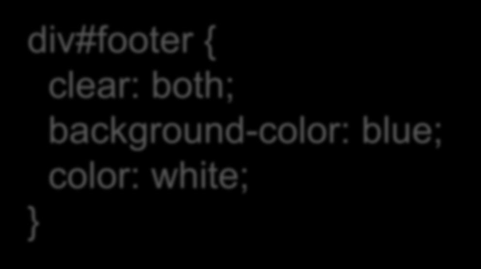 Layout (4): footer Xác định CSS cho phần footer Sử dụng clear: both; div#footer