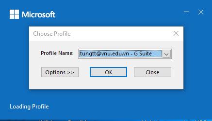 Khi Outlook khởi động sẽ có một cửa sổ nhỏ để bạn chọn Profile đăng nhập.