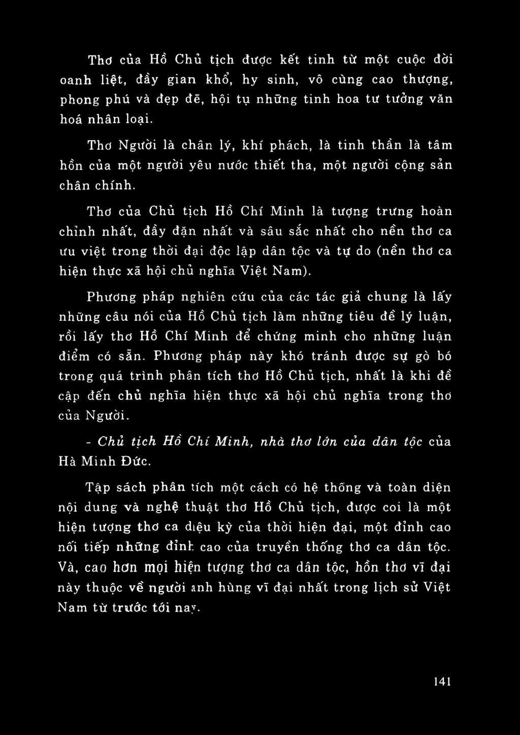 Thơ của Chủ tịch Hồ Chí Minh là tượng trưng hoàn chỉnh nhâl, đầy đặn nhất và sâu sắc nhất cho nền thơ ca ưu việt trong thòi đại độc lập dân tộc và tự do (nền thơ ca hiện thực xã hội chủ nghĩa Việt