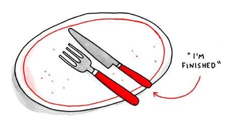 Khi ăn xong, bạn có một mật mã để báo cho chủ nhà hoặc người hầu bàn biết bạn đã ăn xong, đó là đặt dao và nĩa chéo từ trên xuống