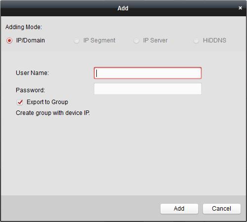 Tùy chọn, bạn có thể chọn hộp kiểm Export to Group để tạo một group (nhóm) theo tên thiết bị. Tất cả các kênh của thiết bị sẽ được đưa vào nhóm tương ứng theo mặc định. 5. Nhấn Add để thêm thiết bị.