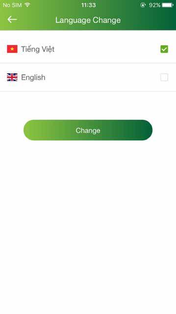 Đổi ngôn ngữ Sau khi chọn đổi ngôn ngữ, ứng dụng hiển thị màn hình Cài đặt ngôn ngữ chứa loại ngôn ngữ gồm: Tiếng Việt và English. Mặc định hiển thị tích chọn ngôn ngữ đang sử dụng.