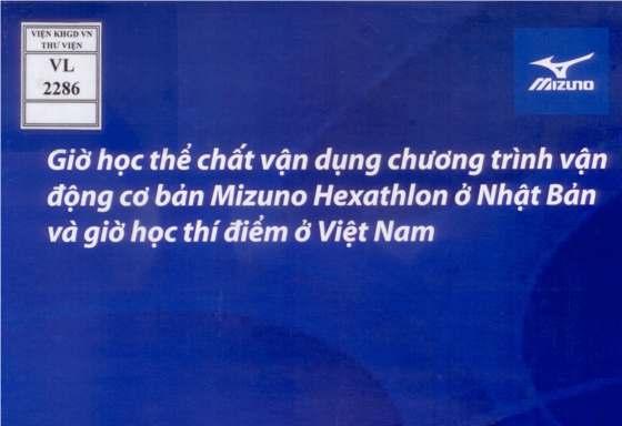 Giờ học thể chất vận dụng chương trình hoạt động cơ bản Mizuno Hexathlon ở Nhật Bản và giờ học thí điểm ở Việt Nam