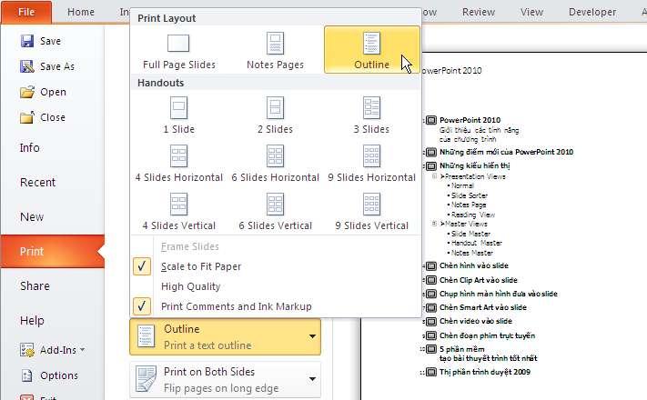 1. Mở bài cần in Outline. 2. Vào File, chọn Print 441. In dàn bài 3. Vào phần Settings, tại Print Layout, chọn Outline. Các tùy chọn khác thực hiện tương tự như phần in Notes Pages. 4. Nhấn nút Print để gửi lệnh in ra máy in.