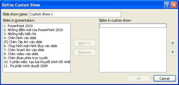 Hộp thoại Define Custom Show Tại hộpslide show name: thiệu PowerPoint 2010 Tại Slides in presentation Custom Show,