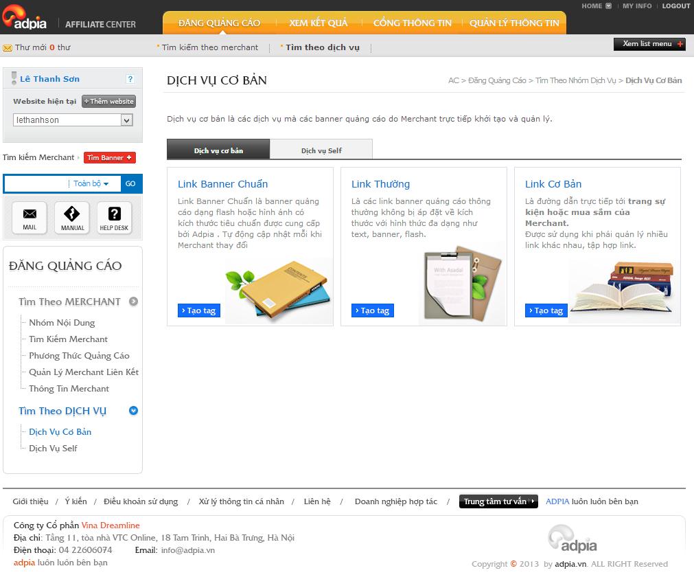Đăng quảng cáo> Tìm theo dịch vụ> Dịch vụ cơ bản Dịch vụ cơ bản 2 Là các phương thức quảng cáo mà Merchant cung cấp dựa theo các dịch vụ của Adpia Link banner chuẩn: Là link quảng cáo trong đó banner