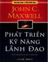 JOHN C. MAXWELL PHÁT TRIỂN KỸ NĂNG LÃNH ĐẠO Bản quyền tiếng Việt 2007 Công ty Sách Alpha Ebook thực hiện dành cho những bạn chưa có điều kiện mua sách